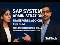 SAP System Administration:Transports,adons SUM Tool Troubleshooting &amp; Interview preparation| SAPTech