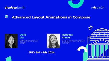 Advanced Layout Animations in Compose - Doris Liu & Rebecca Franks | droidcon Berlin 2024