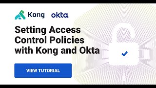 Okta and Kong Konnect Part 4: Setting Access Control Policies