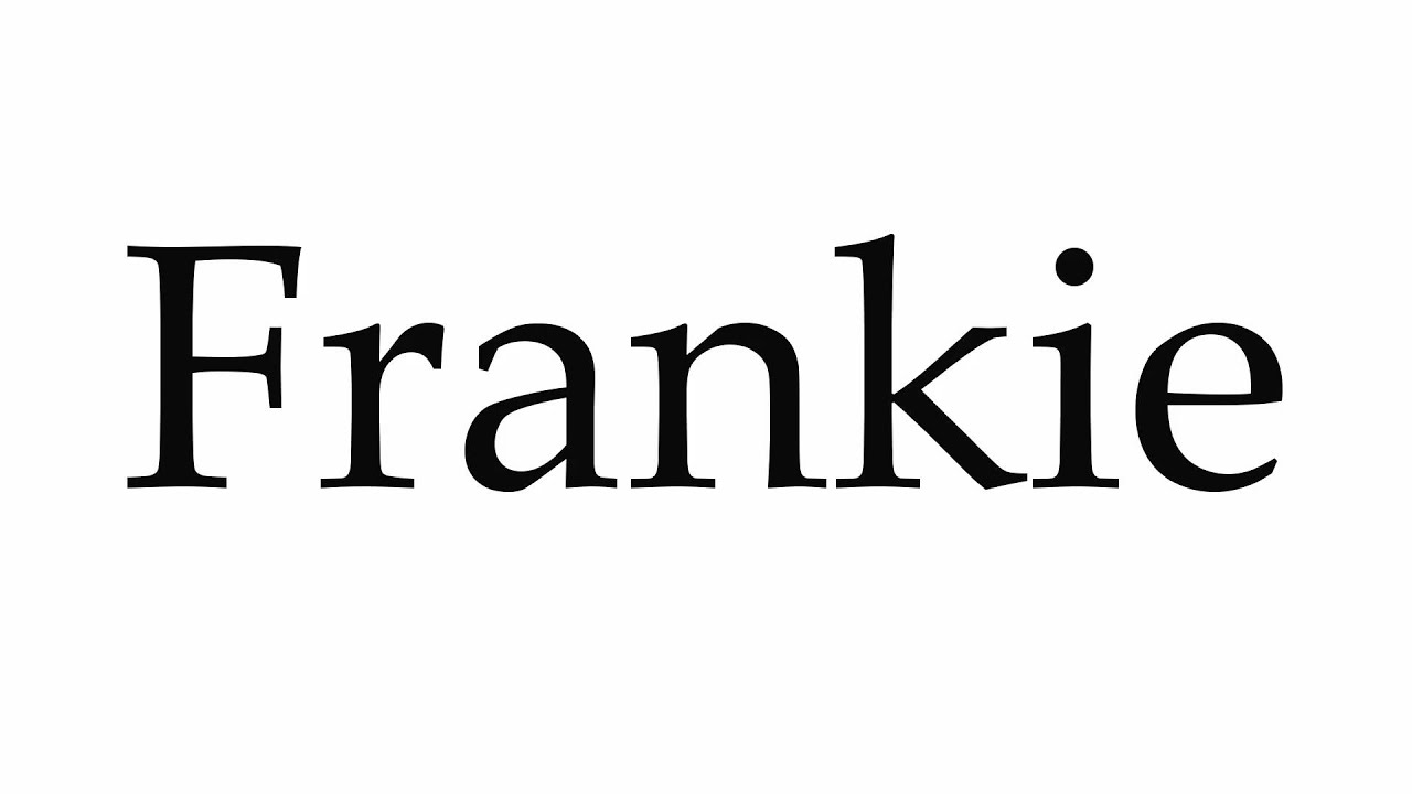 How to Pronounce Frankie - YouTube