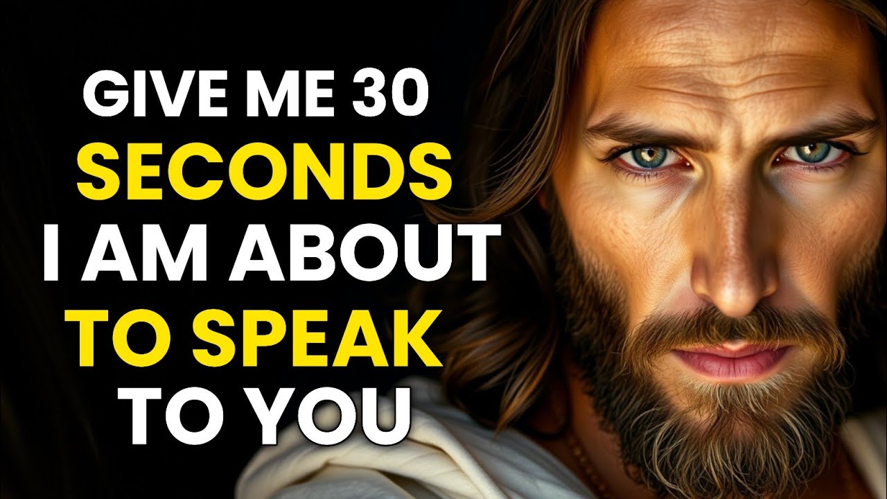 ✝️ GOD SAYS Give Me 30 Seconds — I Am About to Speak to You! 