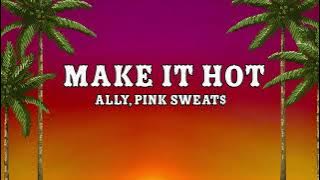 Download lagu 📀ALLY - Make It Hot (lyrics) ft. Pink Sweat$|🎧