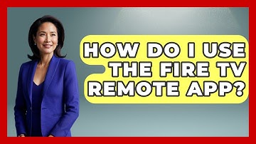How Do I Use The Fire TV Remote App? - NextGen Viewing and Audio
