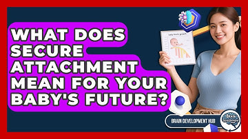 What Does Secure Attachment Mean For Your Baby