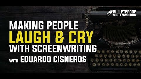 How to Make People Laugh & Cry with Your Screenwriting with Eduardo Cisneros / Screenwriting Podcast