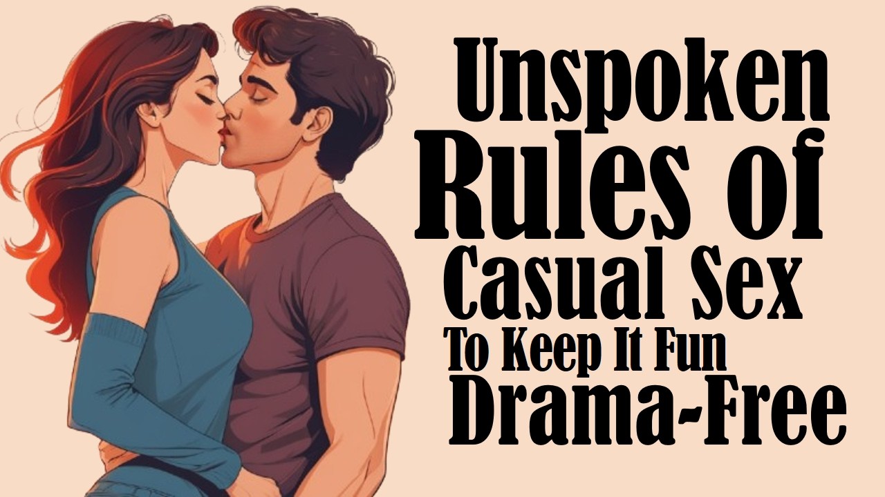 7 Unspoken Rules of Casual Sex That Will Keep It Fun and Drama Free