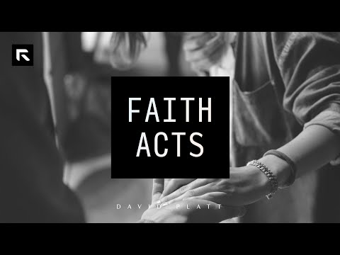 Faith Acts || David Platt