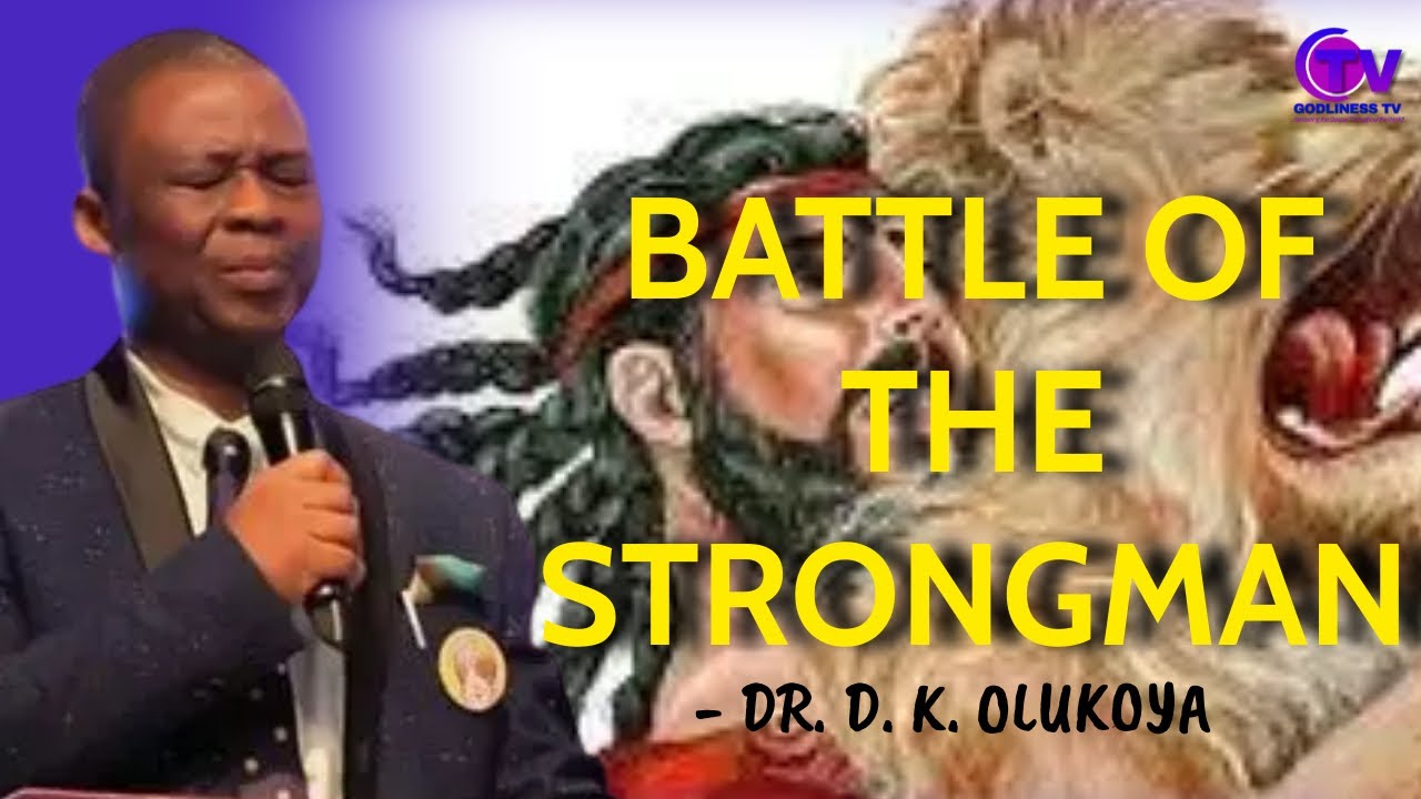 BATTLE OF THE STRONGMAN | Dr. D. K. Olukoya