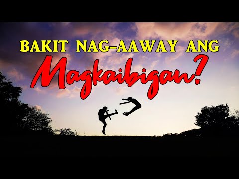 Video: Bakit Nag-aaway Ang Magkakaibigan