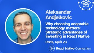 React Native Connection 2024 - Aleksandar Andjelkovic - Why choosing adaptable technology matters