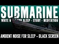 U boat submarine sleep sounds  8 hour  submarine white noise for sleeping study meditation