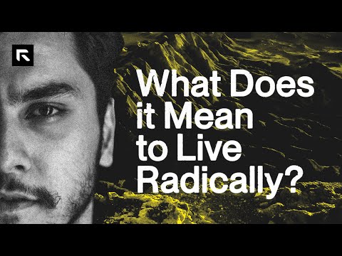 What Does it Mean to Live Radically?