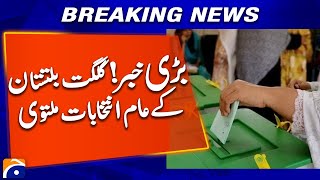 Gilgit-Baltistan General Elections Postponed | Election Commissioner GB | Geo News