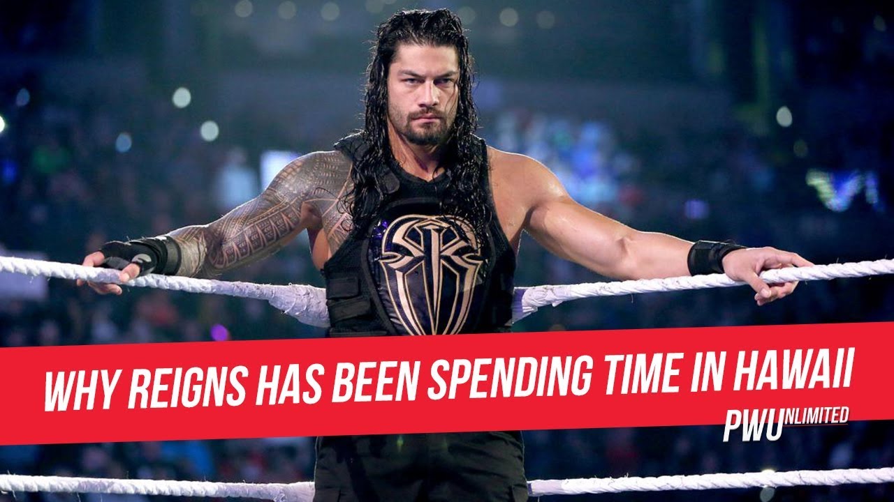 Why Roman Reigns Has Been Spending Time In Hawaii - YouTube