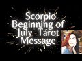 Scorpio beginning of July 2021 Tarot message🌸 step back think about what opportunities you want