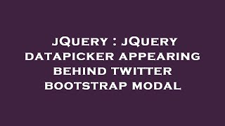 jQuery : jQuery datapicker appearing behind twitter bootstrap modal