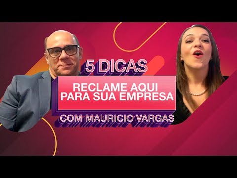 05 dicas do Reclame Aqui para sua empresa - Ft. Mauricio Vargas