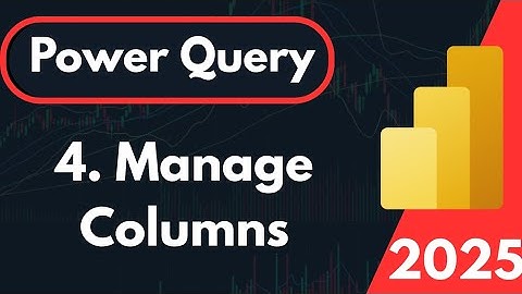 Manage Columns in Power Query Editor