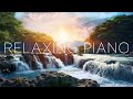 Piano Relaxing Music 🍀 Study Piano Music 🍀 Piano  For Stress Relief 🍀 Music For Studying