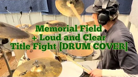 Memorial Field + Loud and Clear - Title Fight [DRUM Cover]