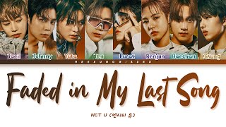 Vignette de la vidéo "NCT U Faded In My Last Song Lyrics (엔씨티 유 피아노 가사) [Color Coded Lyrics Han/Rom/Eng]"