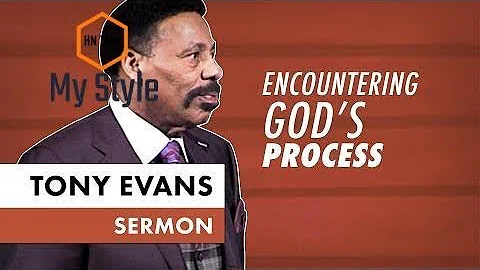 Encountering God's Process - Tony Evans Sermon