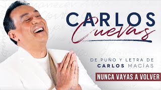 CARLOS CUEVAS - NUNCA VAYAS A VOLVER