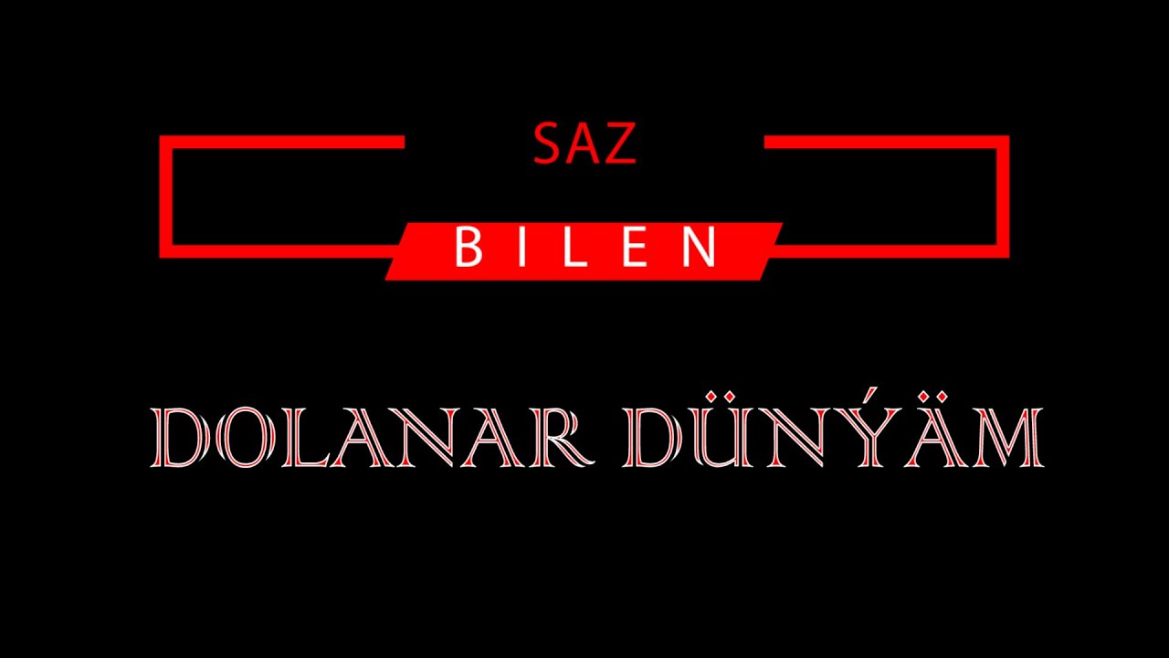 SAHYDURSUN HOJAKOWA _ DOLANAR DÜNÝÄM