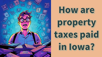 How are property taxes paid in Iowa?