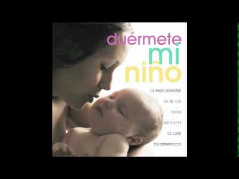 Duermete Mi Niño 1 , canciones de cuna para dormir y relajar al bebe - berceuse