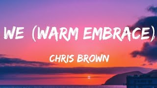 Chris Brown - WE (Warm Embrace) (Lyrics)