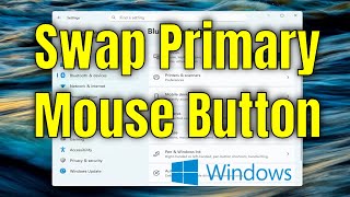 How To Swap Primary Mouse Button on Windows 11 [Guide]