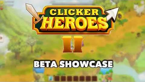 Clicker Heroes 2 Beta Showcase