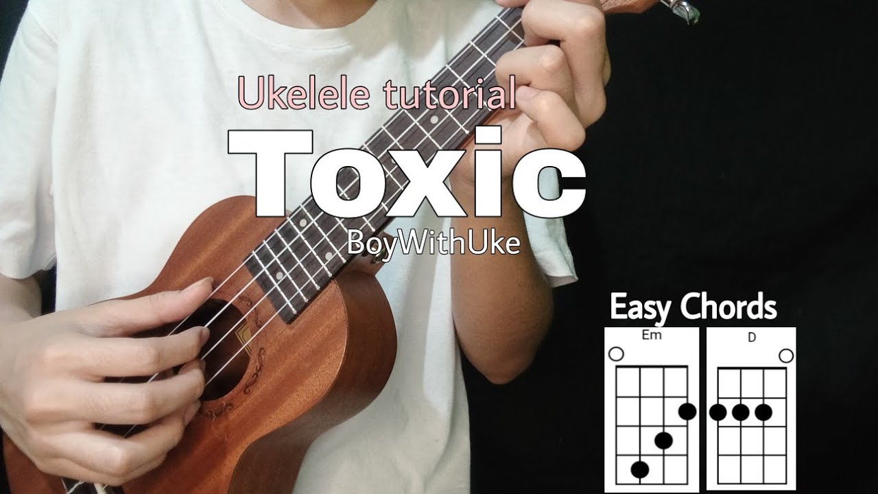 BoyWithUke - TOXIC - EASY UKULELE CHORDS COVER 