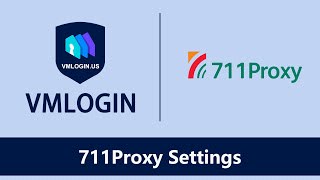 Configure 711Proxy with VMLogin Antidetect Browser: Login Multi-account Without Detection! @Vmlogin screenshot 5