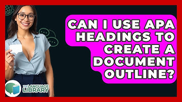Can I Use APA Headings To Create A Document Outline? - The Language Library