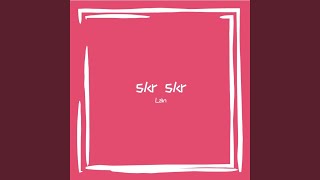 Skr Skr - 07crew, Lan