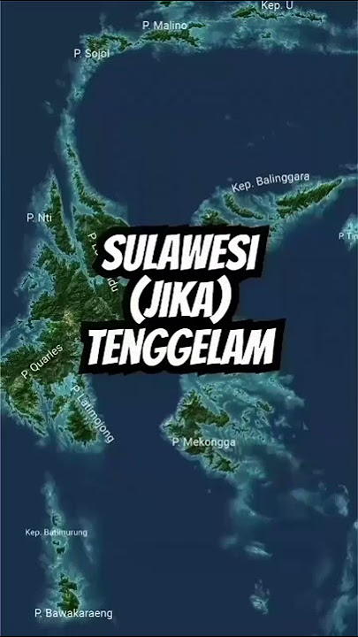 Ilustrasi Pulau Sulawesi Jika Tenggelam by ig @stuffmap.garage