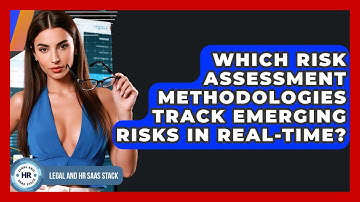 Which Risk Assessment Methodologies Track Emerging Risks In Real-time? - Legal And HR SaaS Stack