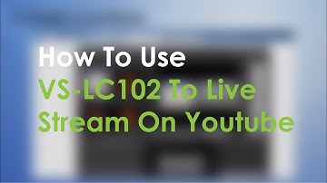 [UseAV] VS-LC102 How to Use CaptureVision Station to Live Stream on YouTube | Lumens ProAV