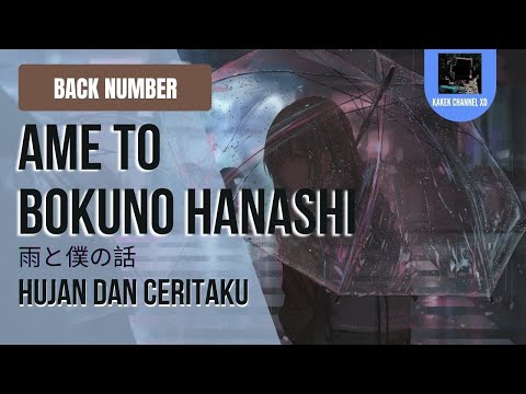『Back Number (雨と僕の話)』/ Ame to Boku no Hanashi| “Hujan dan Ceritaku” (Rom/Indo Lyric)
