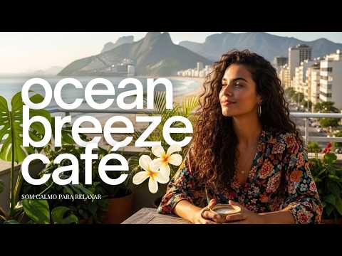 Café da Manhã no Rio ☕ Bossa Nova Romântica | Música Suave para Trabalhar Melhor e Relaxar