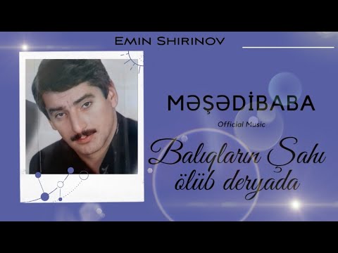 Məşədibaba-Balıqların Şahı ölüb Dəryada