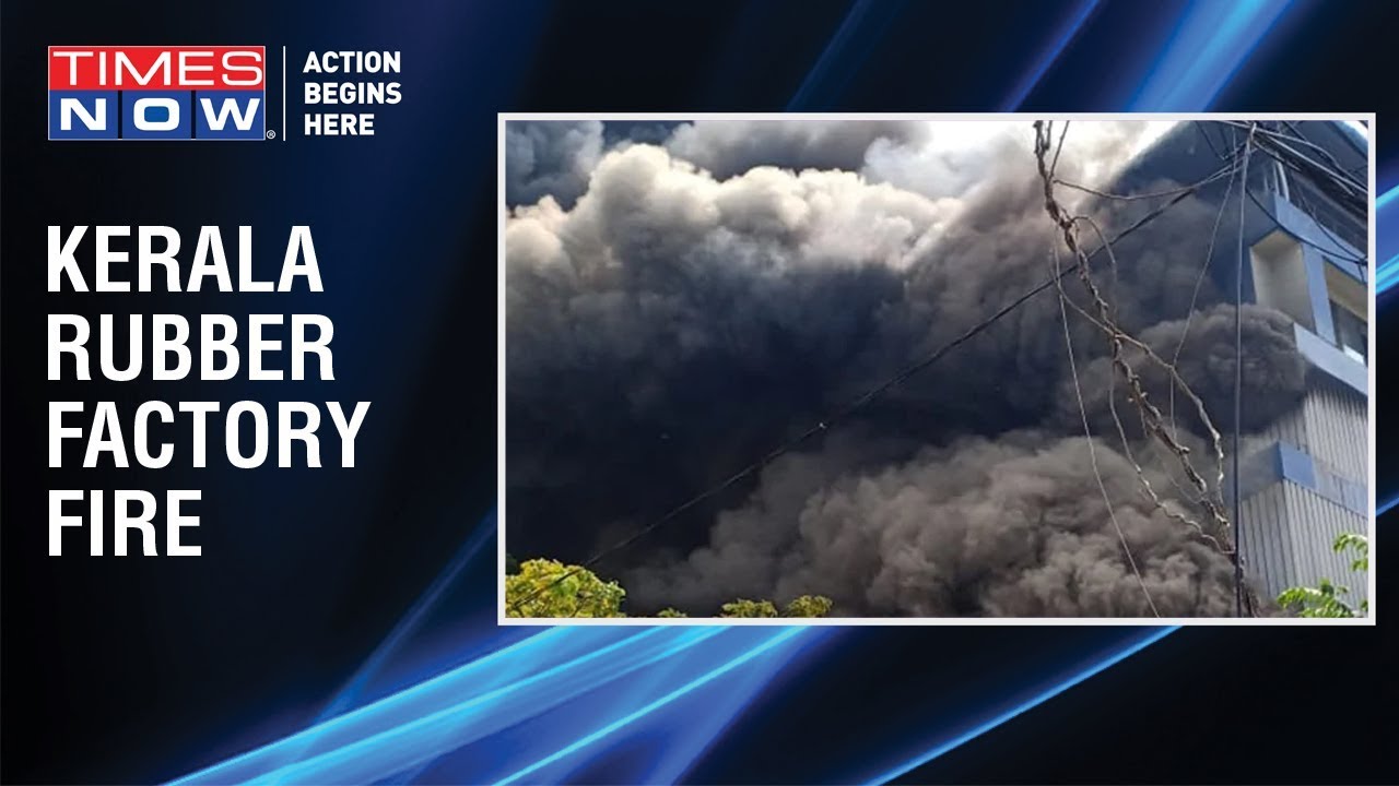 Kerala: Major fire breaks out at rubber factory in Kochi