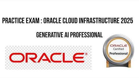 Practice Exam: OCI Generative AI Professional Certification | Oracle Race to Certification | Oracle