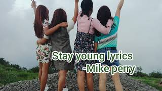 Mike Perry- Stay Young(lyrics) feat.Tessa