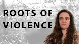The Roots of Violence
