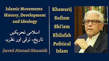 Major Islamic Movements in 1400 years - History, Development and Ideology | Javed Ahmad Ghamidi