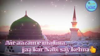 #Aie_ aazam_ e _Madina jaa Kar nabi say kohna . New naat WhatsApp status
