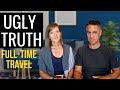 Fulltime travel the ugly truth no one tells you